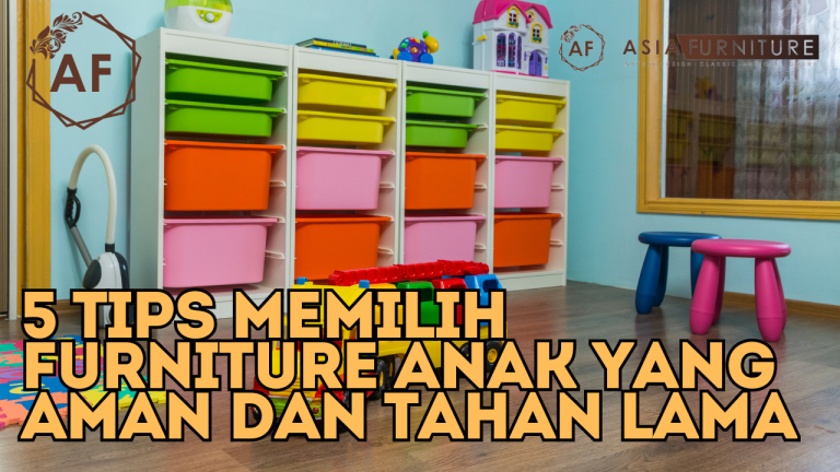 5 Tips Memilih Furniture Anak yang Aman dan Tahan Lama